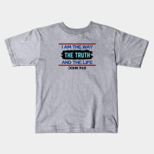 I am the way, the truth and the life | Christian Saying Kids T-Shirt